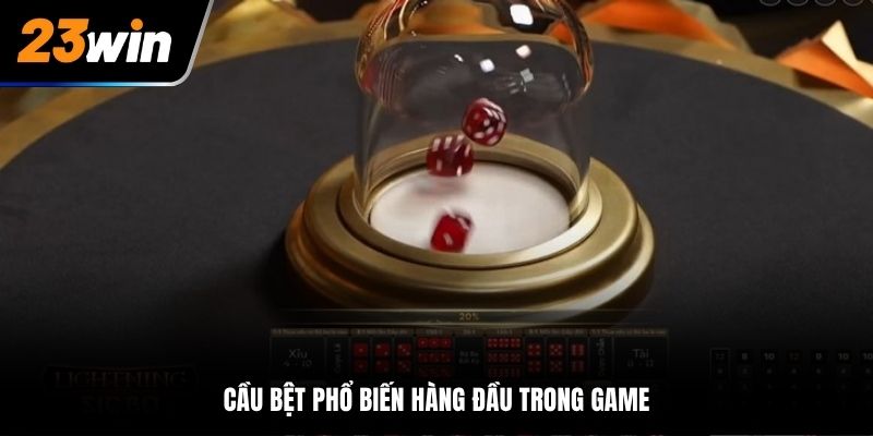 Cầu bệt phổ biến hàng đầu trong game
