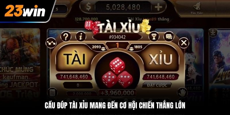 Cầu đúp Tài Xỉu mang đến cơ hội chiến thắng lớn