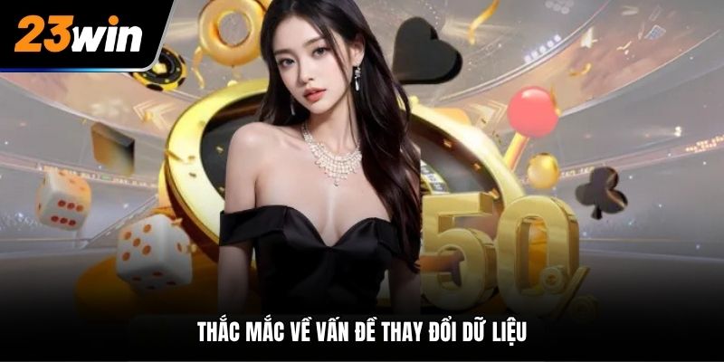Thắc mắc về vấn đề thay đổi dữ liệu