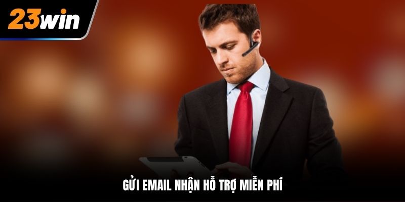 Gửi email nhận hỗ trợ miễn phí
