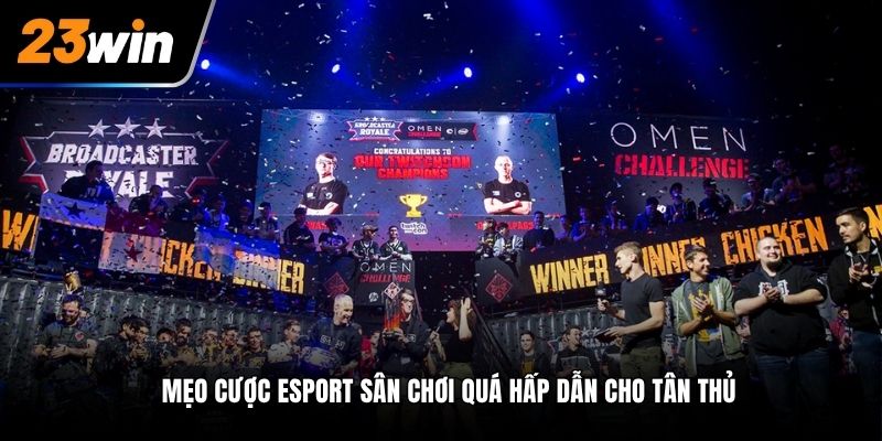 Cược Esport có mẹo đúng và chơi tại đúng nơi