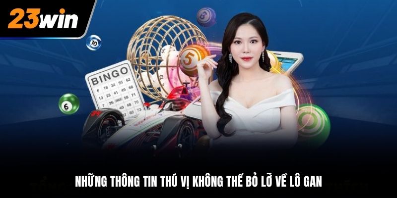 Những thông tin thú vị không thể bỏ lỡ về lô gan