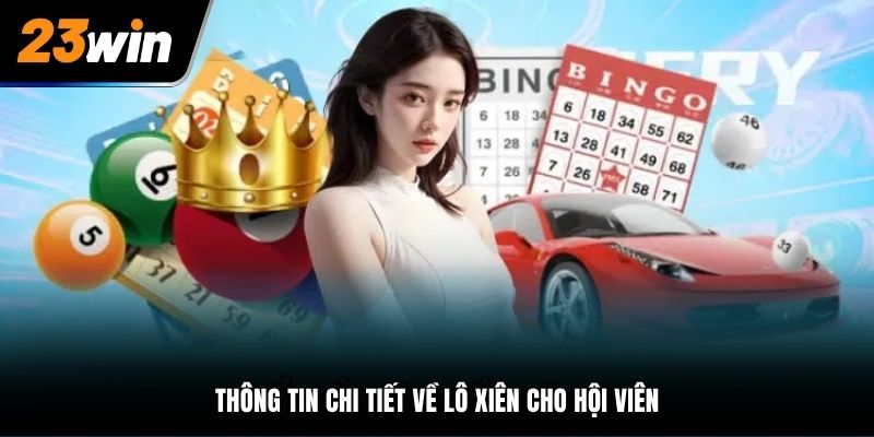 Thông tin chi tiết về lô xiên cho hội viên