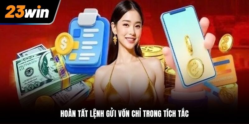 Hoàn tất lệnh gửi vốn chỉ trong tích tắc