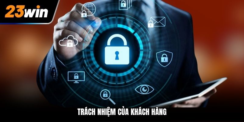 Trách nhiệm của khách hàng
