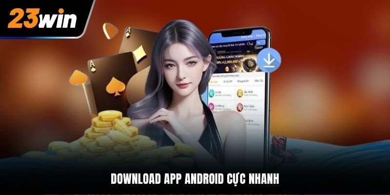 Download app Android cực nhanh